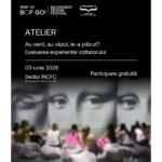 INCFC organizează, în cadrul Bucharest Design Festival, Atelierul „Au venit, au văzut, le-a plăcut? Atelier de evaluare a experienței expoziționale”